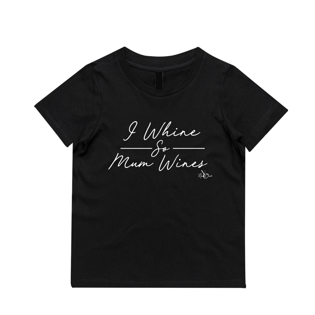 NC The Label -  I whine So Mum Wines Tee - 6 Colours available